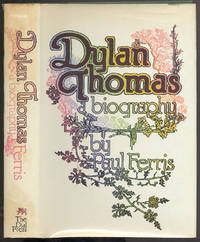 Dylan Thomas: A Biography by Paul FERRIS - First Edition - 1977 - from Between the Covers- Rare Books, Inc. ABAA (SKU: 304934)