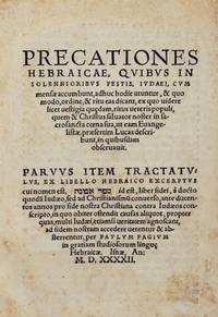 Precationes Hebraicae (Hebrew Blessings) [AND] Tractatulus, ex libello Hebraico excerptus cui nomen est Sefer Emunah (A Small Treatise Excepted from a Hebrew Book Entitled, Sefer Emunah, that is the Book of Faith) [CONTEMPORARY ENTRY OF JOHN MORRIS, REGIUS PROFESSOR OF HEBREW AT OXFORD]
