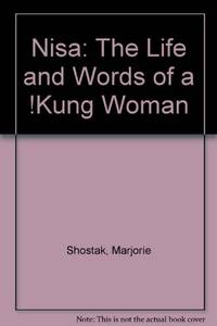 Nisa: The Life And Words of a Kung Woman by Shostak, Marjorie