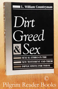 Dirt, Greed, and Sex: Sexual Ethics in the New Testament and Their  Impications for Today. by Countryman, L. William - 1996