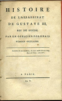 Histoire de l’assassinat de Gustave III, roi de…