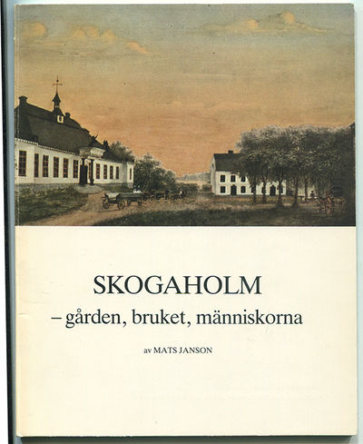 Skogaholm – gården, bruket, människorna. Särtryck…