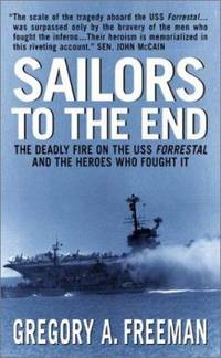 Sailors to the End by Gregory A. Freeman - 2003