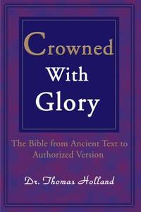 Crowned with Glory: The Bible from Ancient Text to Authorized Version
