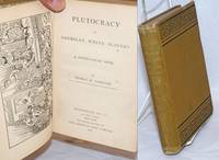 Plutocracy or American white slavery. A politico-social novel by Norwood, Thomas M - 1888