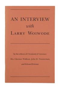 An Interview with Larry Woiwode [conducted] by the editors of Christianity & Literature Drs. Clarence Walhout, John H. Timmerman, and Edward Ericson