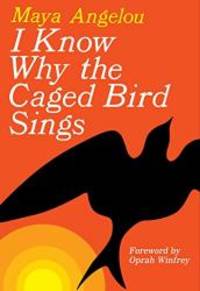 I Know Why the Caged Bird Sings by Maya Angelou - 2009-05-07