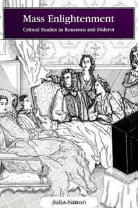 Mass Enlightenment : Critical Studies in Rousseau and Diderot