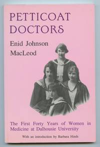 Petticoat Doctors: The First Foty Years of Women in Medicine at Dalhousie University