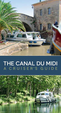 The Canal Du Midi: A Cruiser's Guide