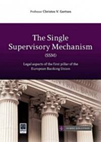 image of The Single Supervisory Mechanism (SSM) - Legal aspects of the first pillar of the European Banking Union