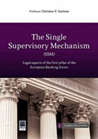  The Single Supervisory Mechanism (SSM) - Legal aspects of the first pillar of the European...