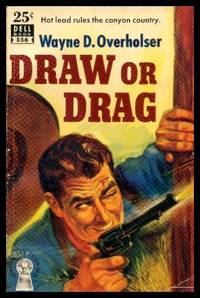 DRAW OR DRAG by Wayne D Overholser - Paperback - First Edition - 1951 - from W. Fraser Sandercombe (SKU: 217207)