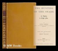 The hunting of the snark : an agony in eight fits / by Lewis Carroll, author of ""Alice's adventures in wonderland,"" and ""Through the looking-glass."" With nine illustrations by Henry Holiday