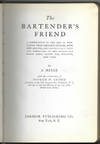 The Bartender's Friend; A compilation of the best in mixicology from reliable sources, both new and old, and particularly from the formulary of the Famous Old Grand Opera House Bar, Syracuse, New York