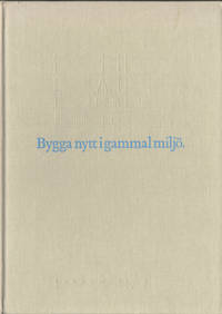BYGGA NYTT I GAMMAL MILJÖ. Kring ett symposium i Nyköping i september 1987.