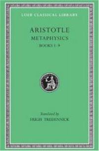 Aristotle: Metaphysics, Books I-IX (Loeb Classical Library No. 271)