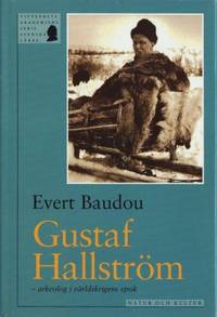 Gustaf Hallström. Arkeolog i världskrigens epok.