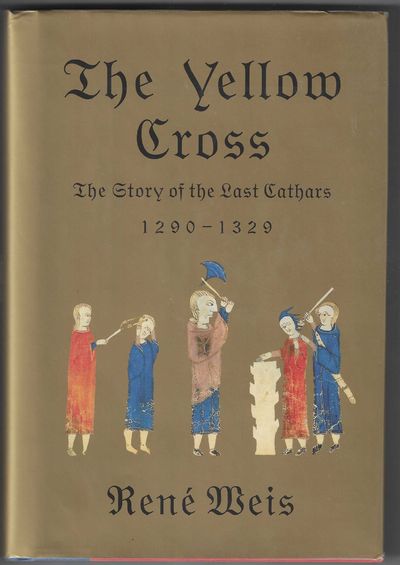 The Yellow Cross: The Story of the Last Cathars 1290-1329