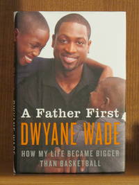 A Father First: How My Life Became Bigger Than Basketball