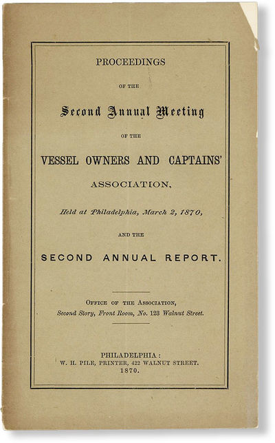Proceedings of the Second Annual Meeting of the Vessel Owners and Captains' Association, Held at Philadelphia, March 2, 1870, and the Second Annual Report