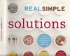Real Simple: Solutions: Tricks, Wisdom, and Easy Ideas to Simplify Every Day