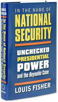 In the Name of National Security: Unchecked Presidential Power in ..