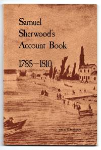 Samuel Sherwood&#039;s Account Book 1785-1810 by BURLEIGH, Dr. H. C. (ed.) - 1975