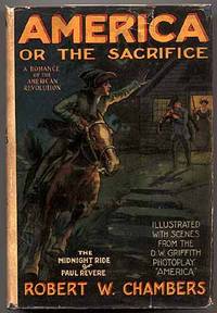 America or The Sacrifice: A Romance of the American Revolution by CHAMBERS, Robert W - 1924