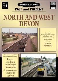 North and West Devon: No. 53 (British Railways Past & Present)