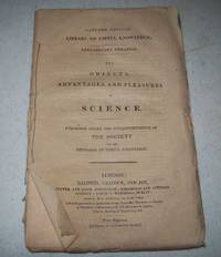 The Objects, Advantages, and Pleasures of Science, Seventh Edition (Library of Useful Knowledge...