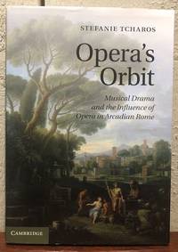 OPERA'S ORBIT: Musical Drama and the Influence of Opera on Arcadian Rome