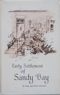 The Early Settlement of Sandy Bay. by ROWNTREE, Amy. Illustrated by Fearn Rowntree - 1959