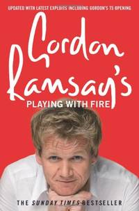 Gordon Ramsay's Playing with Fire: The no-holds-barred autobiography of the star chef