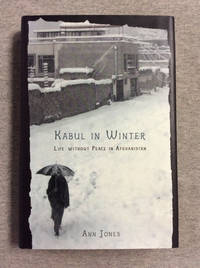 Kabul in Winter: Life Without Peace in Afghanistan