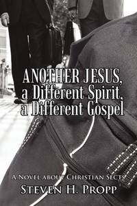 Another Jesus, a Different Spirit, a Different Gospel: A Novel about Christian Sects