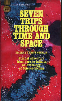 Seven Trips Through Time and Space by Conklin, Groff, Ed - 1968