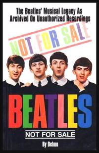 image of NOT FOR SALE - THE BEATLES - The Beatles' Musical Legacy as Archived on Unauthorized Recordings