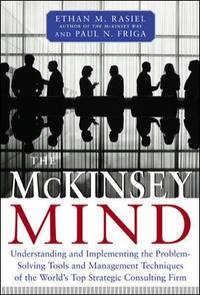 The McKinsey Mind: Understanding and Implementing the Problem-Solving Tools and Management...