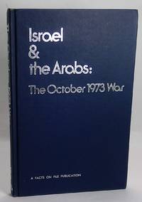 Israel &amp; the Arabs: The October 1973 War by Facts On File, Inc - 1974