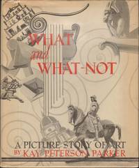 image of WHAT AND WHAT-NOT A Picture Story of Art