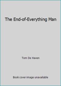 The End-of-Everything Man by Tom De Haven - 1992