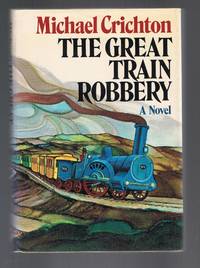 THE GREAT TRAIN ROBBERY by Crichton, Michael - 1975