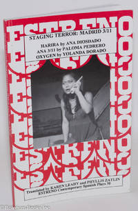 cover of Staging Terror: Madrid 3/11: Harira by Ana Diosdado (Harira) / Ana 3/11 by Paloma Pedrero (Ana 3/11 el once de marzo). / Oxygen by Yolanda Dorado (Oxigeno). Translated from the Spanish by Karen Leahy and Phyllis Zatlin