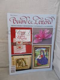 Bound and Lettered: Artists' Books, Bookbinding, Papercraft, Calligraphy Volume 5, Number 1