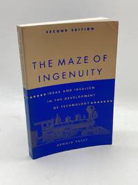 The Maze of Ingenuity Ideas and Idealism in the Development of Technology  - 2Nd Edition
