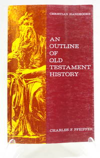 An Outline Of Old Testament History by Pfeiffer, Charles F