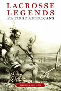 Lacrosse Legends of the First Americans