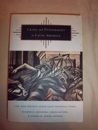 Crime and Punishment in Latin America: Law and Society Since Late Colonial Times
