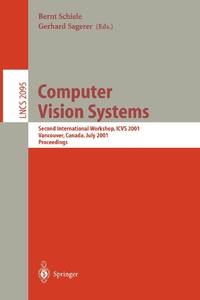 Computer Vision Systems : Second International Workshop, ICVS 2001 Vancouver, Canada, July 7-8, 2001 Proceedings